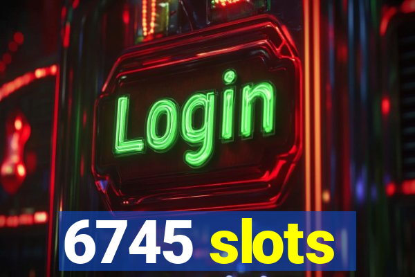 6745 slots